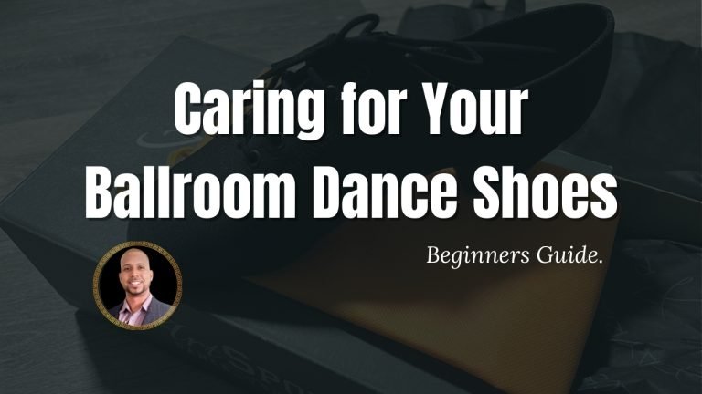 Caring for Your Ballroom Dance Shoes