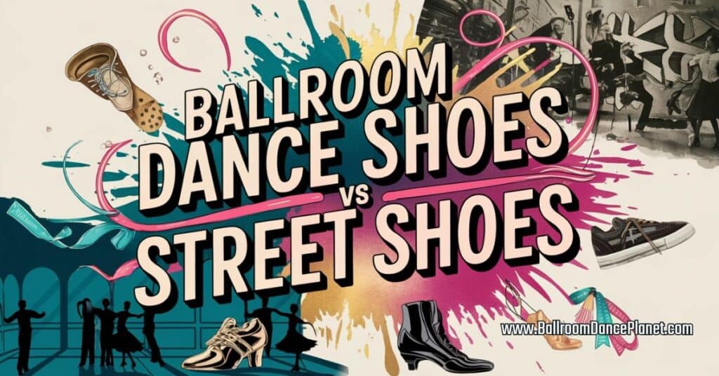 ballroom dance shoes vs street shoes